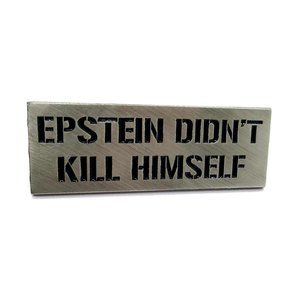 Epstein Didn't Kill Himself Enamel Pin